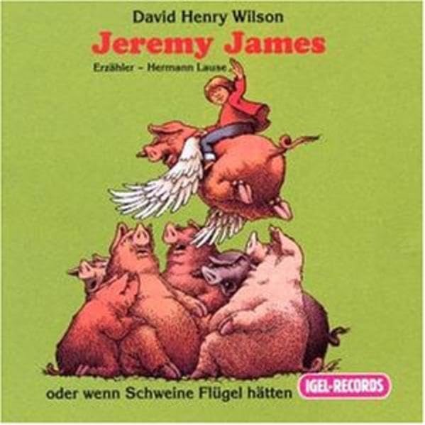 Jeremy James (2) oder wenn Schweine Flügel hätten. 1 Audio-CD Novels & Short Stories