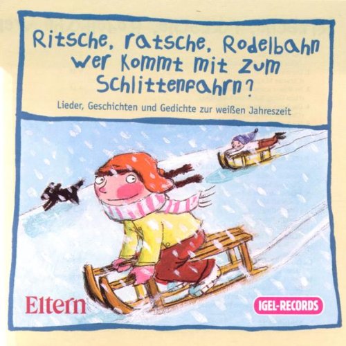 Ritsche, Ratsche, Rodelbahn - wer kommt mit zum Schlittenfahrn?: Lieder, Geschichten und Gedichte zur weissen Jahreszeit Novels & Short Stories