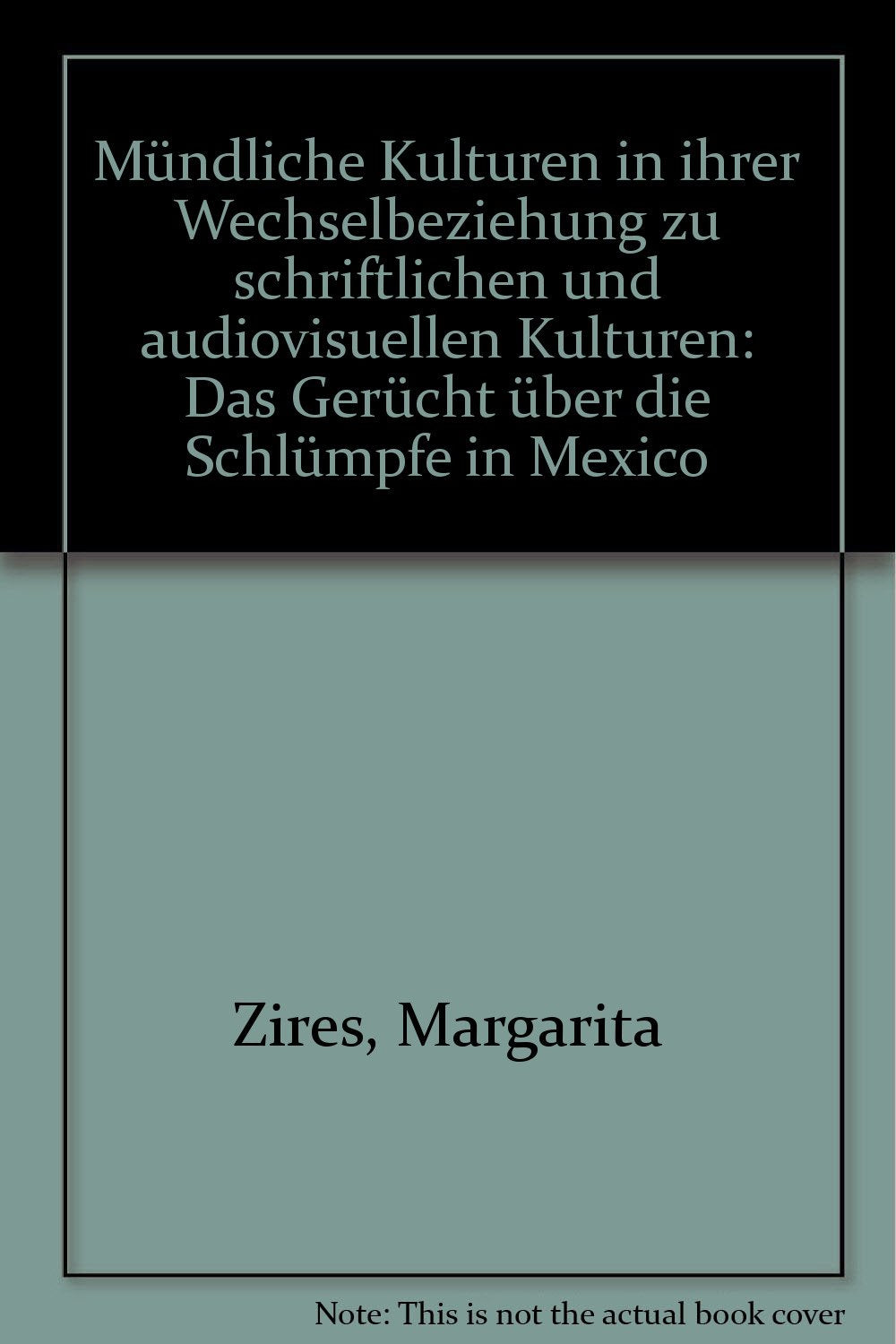 Mündliche Kulturen in ihrer Wechselbeziehung zu schriftlichen und audiovisuellen Kulturen: Das Gerücht über die Schlümpfe in Mexiko Contemporary literature Books