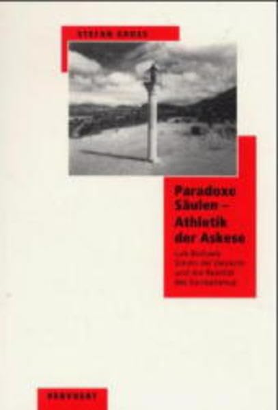 Paradoxe Säulen - Athletik der Askese: Luis Buñuels 'Simón del Desierto' und die Realität des Surrealismus: Luis Bunuels 'Simon del Desierto' und die Realität des Surrealismus. Habil.-Schr. Film, Art & Culture