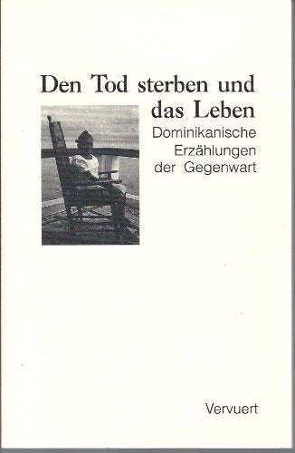 Den Tod sterben und das Leben: Dominikanische Erzählungen der Gegenwart Books