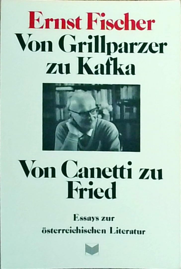 Werkausgabe / Von Grillparzer zu Kafka. Von Canetti zu Fried: Essays zur österreichischen Literatur Books