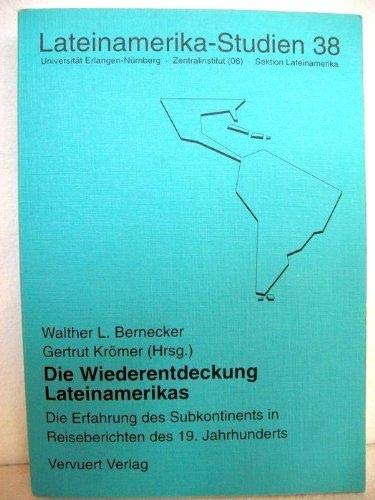 Die Wiederentdeckung Lateinamerikas: Die Erfahrung des Subkontinents in Reiseberichten des 19. Jahrhunderts (Erlanger Lateinamerika-Studien) Contemporary literature Books