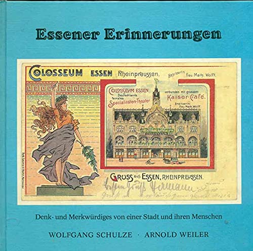 Essener Erinnerungen - Denk- und Merkwürdiges von einer Stadt und ihren Menschen (Essen im Ruhrgebiet) Memories