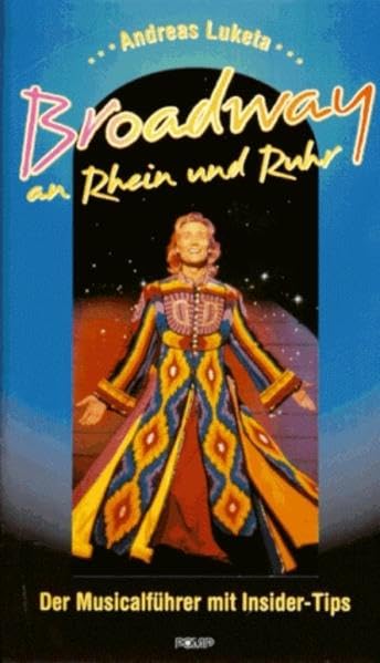 Broadway an Rhein und Ruhr: Der Musicalführer mit Insidertips Arts & Music