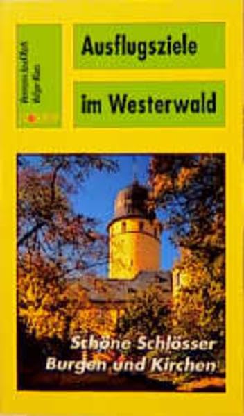 Ausflugsziele im Westerwald: Schöne Schlösser, Burgen und Kirchen Leisure, Home & Garden