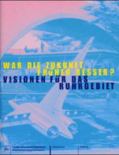 Historama-Trilogie Ruhr 2000 / War die Zukunft früher besser? Visionen für das Ruhrgebiet Business, Finance & Career