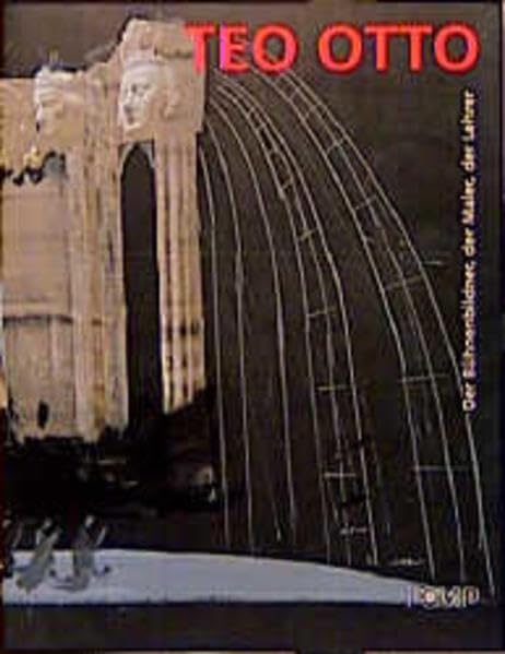 Teo Otto (1904-1968): Der Bühnenbildner, der Maler, der Lehrer: Der Bühnenbildner, der Maler, der Lehrer. Katalog zur Ausstellung in der Galerie der ... Düsseldorf v. 18.2.-22.4.2001 Film, Art & Culture