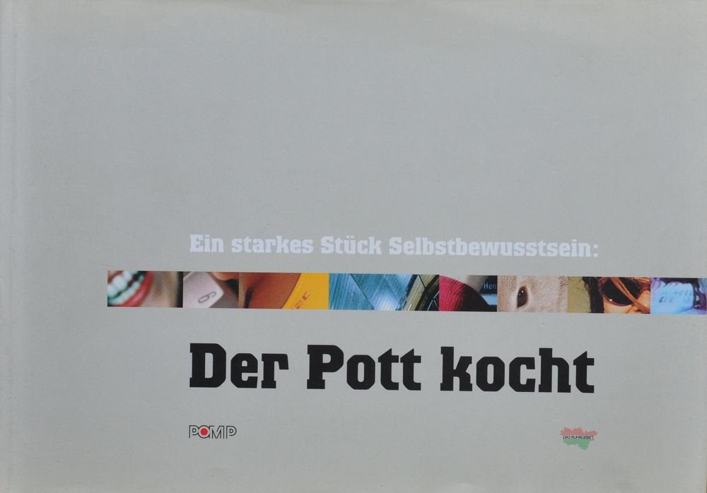 Ein starkes Stück Selbstbewusstsein: Der Pott kocht: Ein starkes Stück Selbstbewusstsein. Hrsg. v. Kommunalverb. Ruhrgebiet (KVR) Politics & History