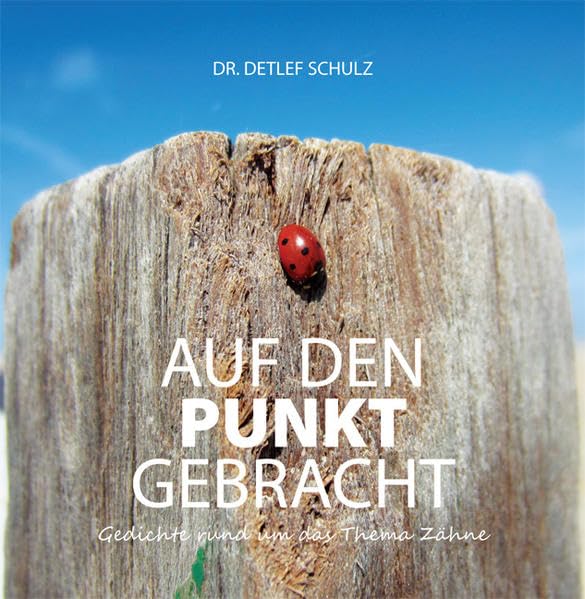 AUF DEN PUNKT GEBRACHT: Gedichte rund um das Thema Zähne Poetry