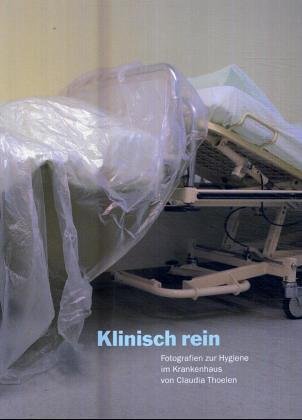 Klinisch rein: Fotografien zur Hygiene im Krankenhaus Medicine