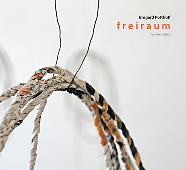 f r e i r a u m: Ausstellungskatalog Irmgard Potthoff Film, Art & Culture