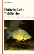 Einheimische Wildfische. Die Fischfauna stehender und fliessender Gewässer Mitteleuropas Natural Sciences