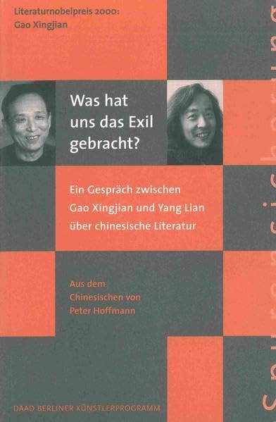 Was hat uns das Exil gebracht?: Ein Gespräch zwischen Gao Xingjian und Yang Lian über chinesische Literatur (Spurensicherung) Contemporary literature