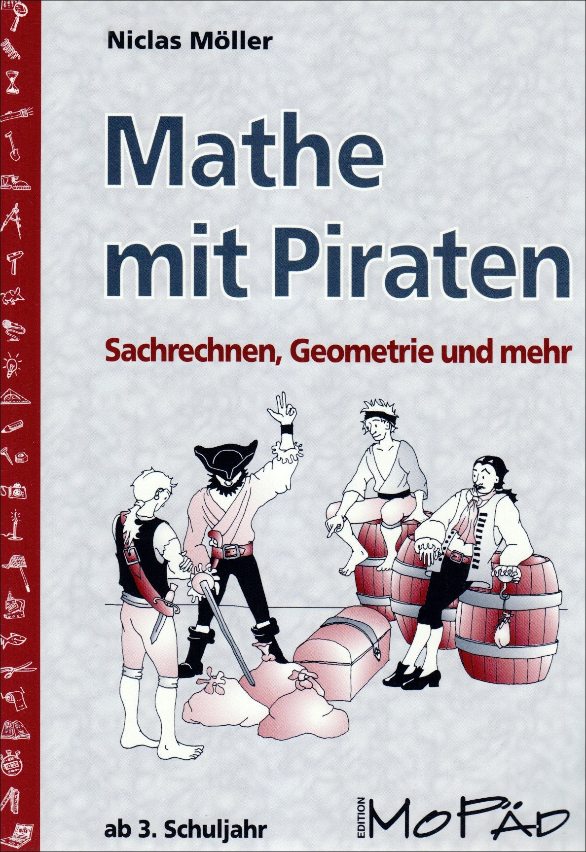 Mathe mit Piraten: Sachrechnen, Geometrie und mehr ab 3. Klasse: Sachrechnen, Geometrie und mehr. Ab 3. Schuljahr (Edition MoPäd) Education & Training