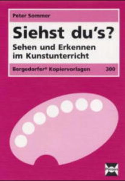 Siehst du's?: Sehen und Erkennen im Kunstunterricht - 3.-6. Schuljahr (Bergedorfer Kopiervorlagen) Books