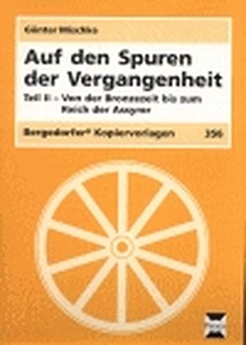 Auf den Spuren der Vergangenheit / Von der Bronzezeit bis zum Reich der Assyrer (Bergedorfer Kopiervorlagen) Study Guides