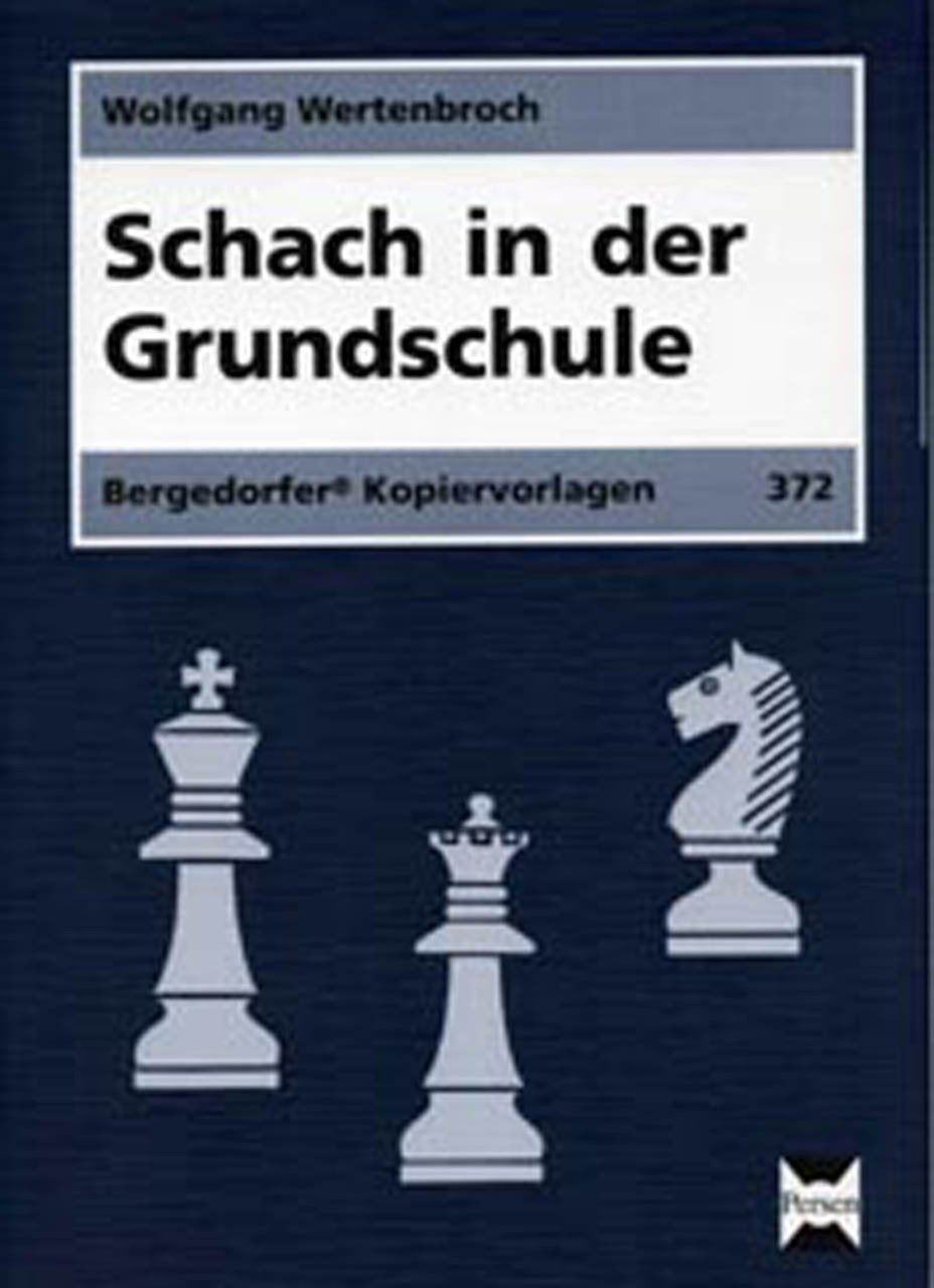 Schach in der Grundschule: Für Einsteiger und Fortgeschrittene (1. bis 4. Klasse) Learning & Reference