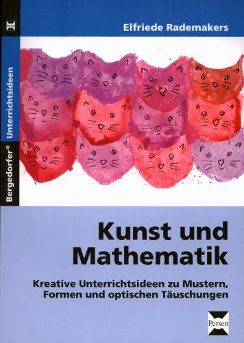 Kunst und Mathematik: Kreative Unterrichtsideen zu Mustern, Formen und optischen Täuschungen - Grundschule (Bergedorfer Unterrichtsideen) Education & Training