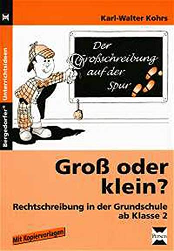 Groß oder klein?: Rechtschreibung in der Grundschule (2. bis 4. Klasse) Learning & Reference
