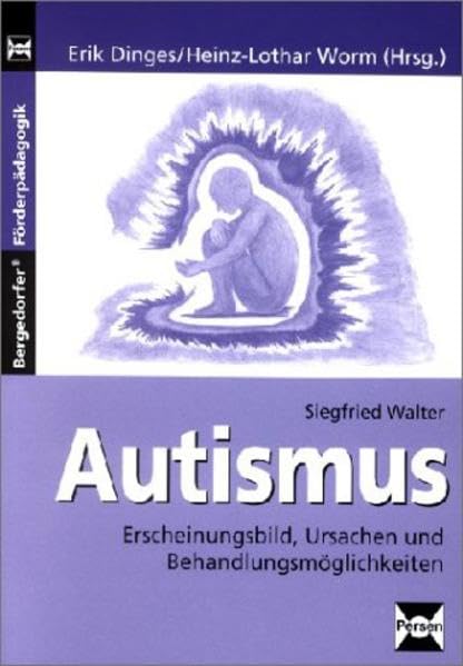 Autismus: Erscheinungsbild, Ursachen und Behandlungsmöglichkeiten (Bergedorfer Förderprogramme) Education & Training