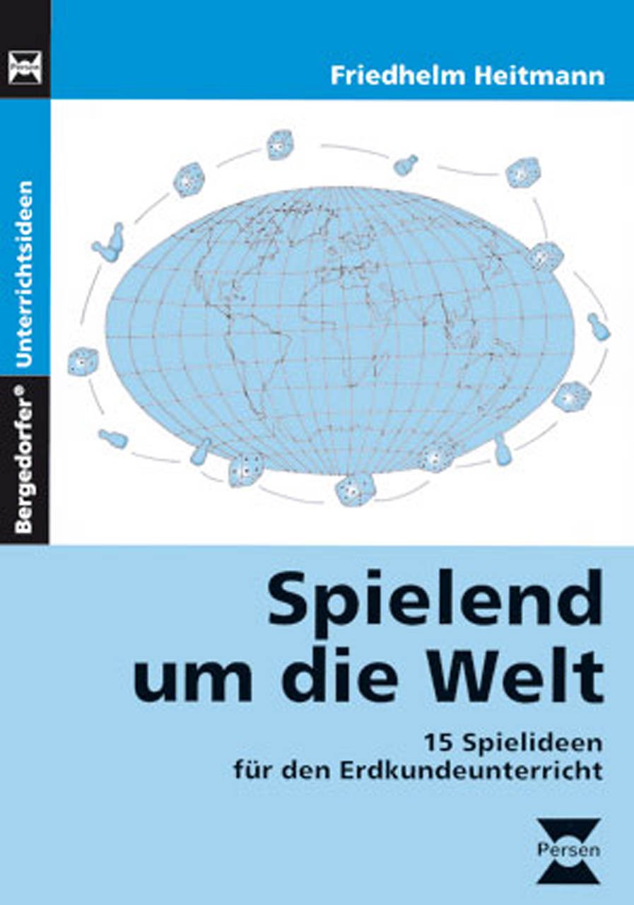 Spielend um die Welt: 15 Spielideen für den Erdkundeunterricht (5. und 6. Klasse) Education & Training