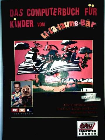 Das Computerbuch für Kinder vom Li- La- Laune- Bär Books