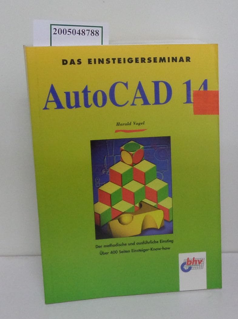 Das Einsteigerseminar AutoCAD 14. Der methodische und ausführliche Einstieg Books