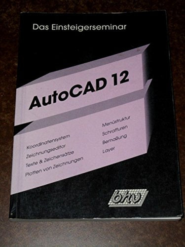Das Einsteigerseminar AutoCAD 12. Grundlagen des CAD Books
