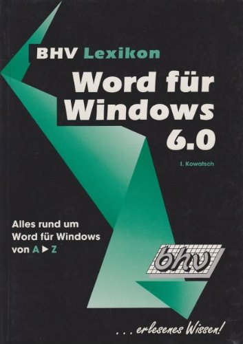 BHV Lexikon Word für Windows 6.0. Alles rund um Word for Windows von A-Z Learning & Reference