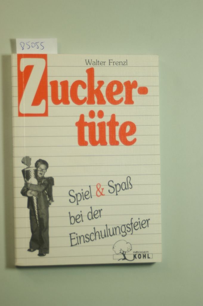 Zuckertüte - Spiel & Spaß bei der Einschulungsfeier - Walter Frenzl Books