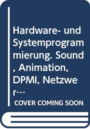 Hardware- und Systemprogrammierung. Sound, Animation, DPMI, Netzwerk Books