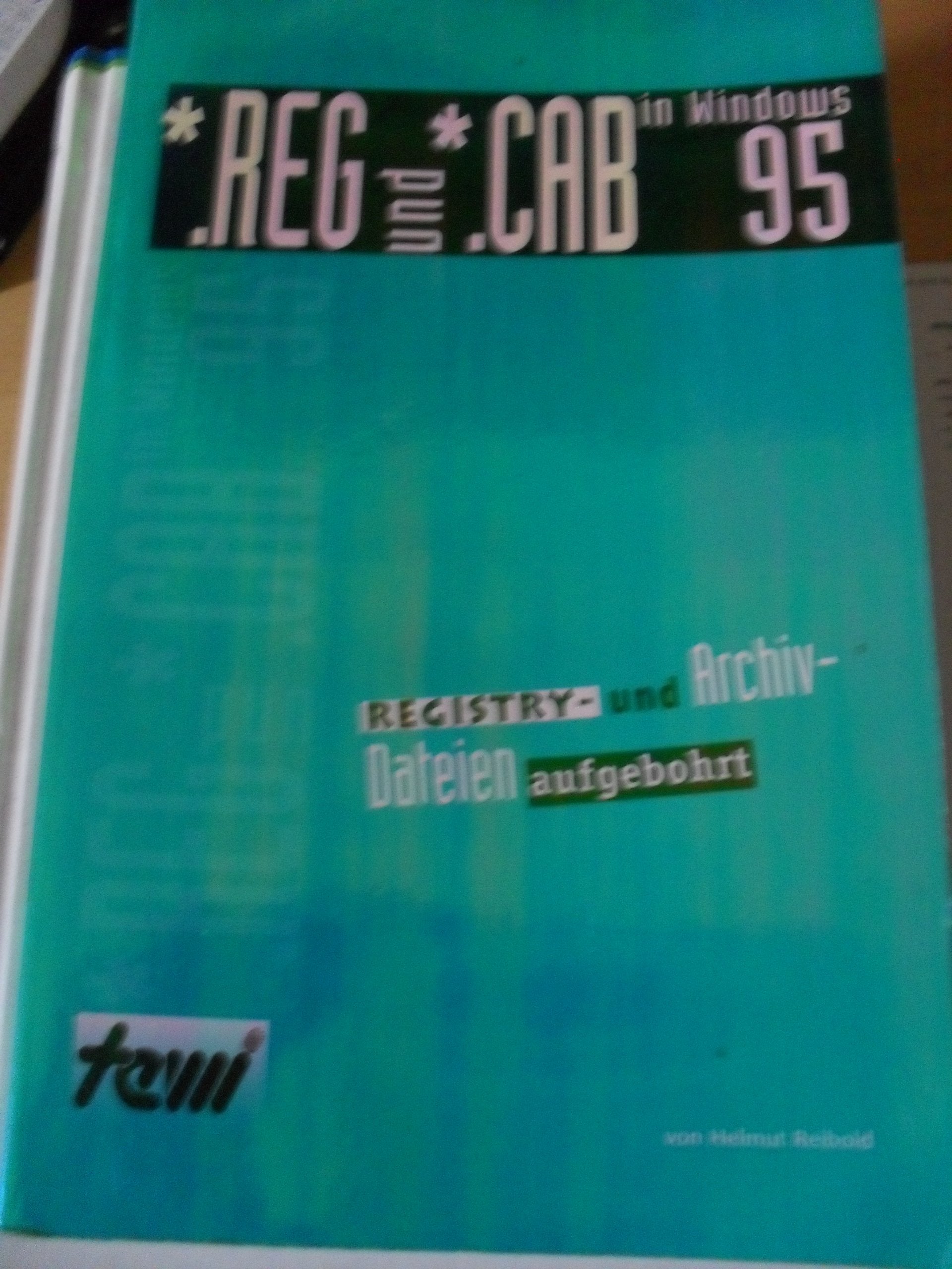 REG und CAB (*.REG und *.CAB) in Windows 95. Registry- and Archiv- Dateien aufgebohrt Books