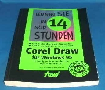 Lernen Sie in nur 14 Stunden Corel Draw ( CorelDraw) für Windows 95. In wenigen Stunden lernen, was man braucht Books