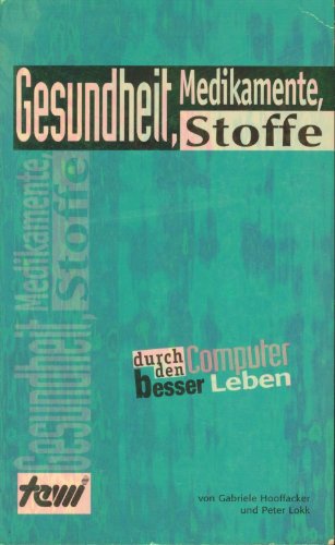 Product Image: Gesundheit, Medikamente, Stoffe. Durch den Computer besser leben