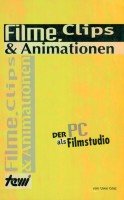 Filme, Clips und Animationen. Inkl. CD. Der PC als Filmstudio Books