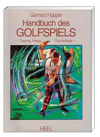 Handbuch des Golfspiels: Theorie, Praxis, Psychologie Self-help