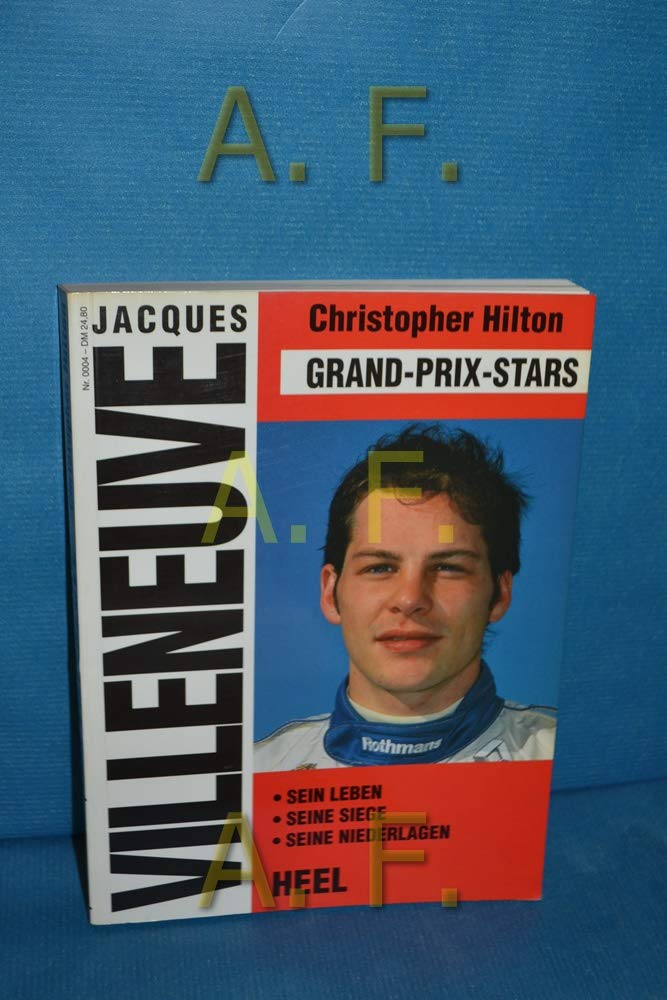 Jacques Villeneuve. Grand - Prix - Stars. Sein Leben. Seine Siege. Seine Niederlagen Memories