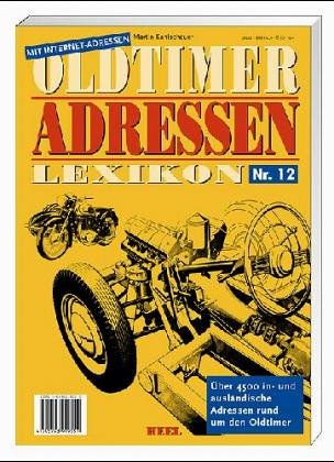 Oldtimer Adressen Lexikon X. Über 6500 in- und ausländische Adressen rund um den Oldtimer Politics & Society