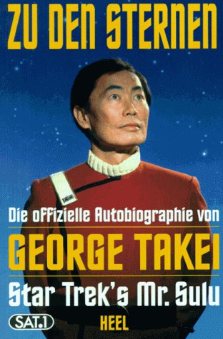 Zu den Sternen. Die offizielle Autobiographie von George Takei, Star Trek's Mr. Sulu Books