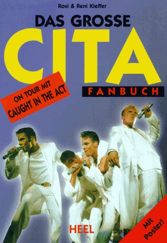Das grosse CITA ( Caught in the Act) Fanbuch. On Tour mit Caught in the Act Arts & Music