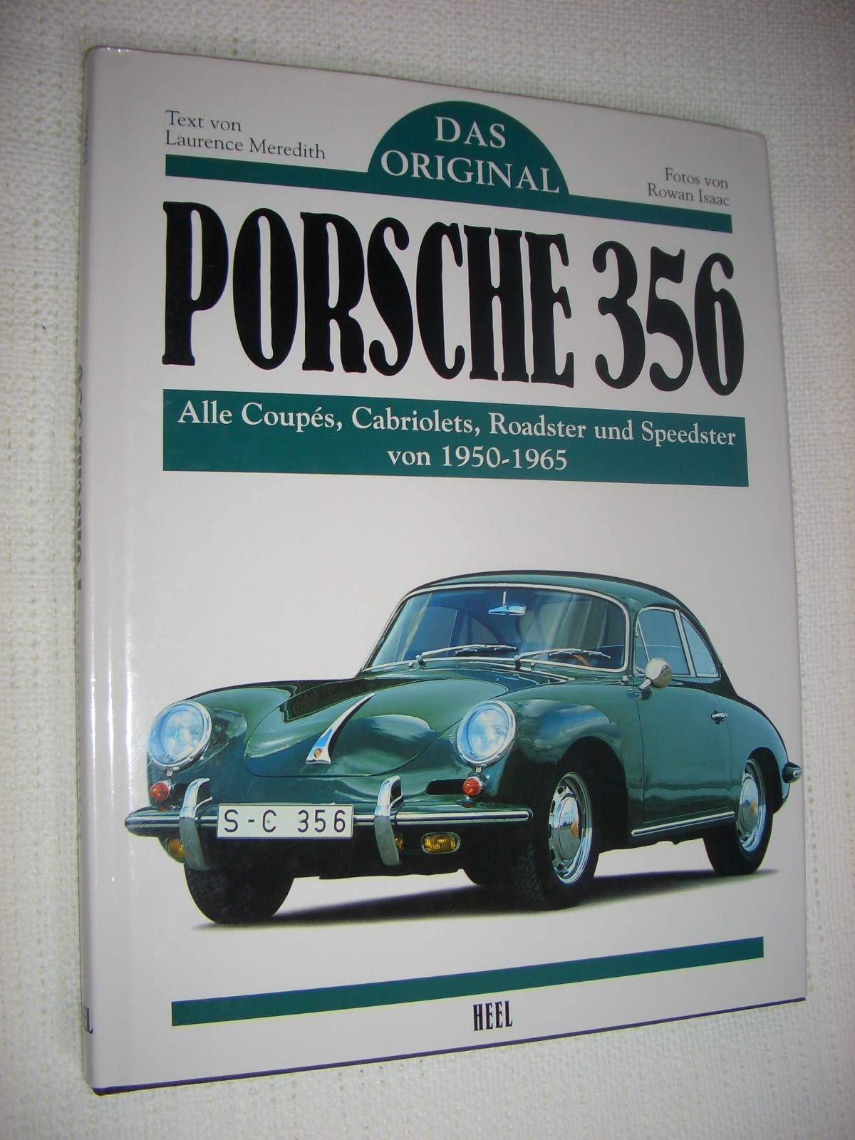 Das Original: Porsche 356: Alle Coupés, Cabriolets, Roadster und Speedster 1950-1965: Alle Coupes, Cabriolets, Roadster und Speedster 1950-65 Business & Technology