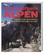Motorradtraum Alpen: 2160 km mit dem Motorrad über die schönsten Paßstraßen der Alpen Travel