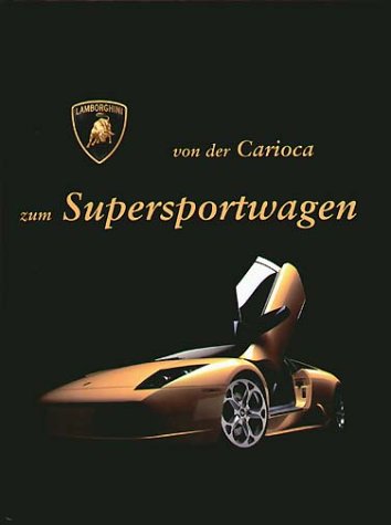 Lamborghini - von der Carioca zum Supersportwagen Leisure, Home & Garden