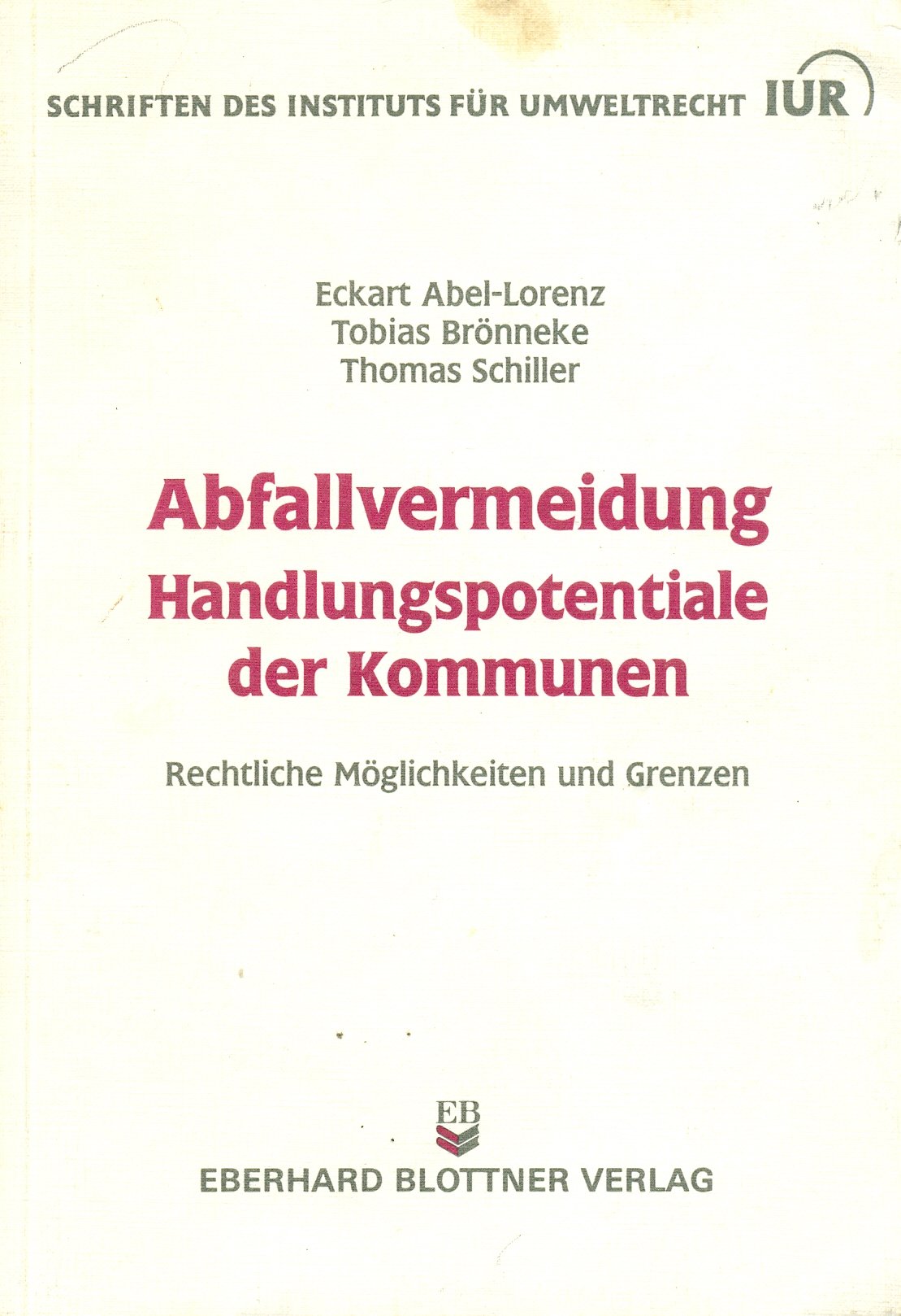 Abfallvermeidung - Handlungspotentiale der Kommunen: Rechtliche Möglichkeiten und Grenzen (Schriften des Instituts für Umweltrecht (IUR)) Law