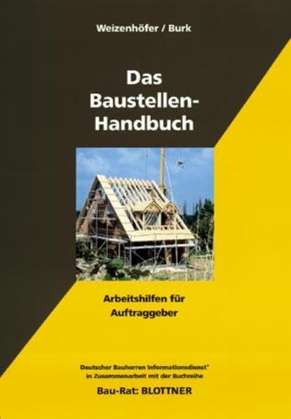Das Baustellen-Handbuch: Arbeitshilfen für Auftraggeber (Bau-Rat) Business, Finance & Career