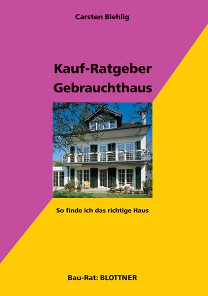 Kaufratgeber Gebrauchthaus: So finde ich das richtige Haus (Bau-Rat) Business, Finance & Career