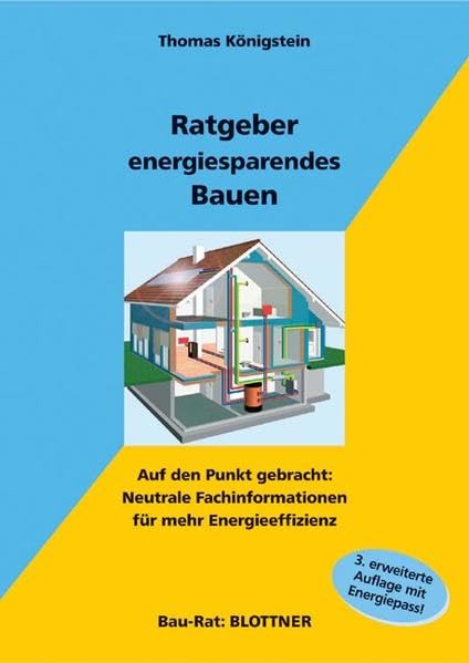 Ratgeber energiesparendes Bauen: Auf den Punkt gebracht: Neutrale Fachinformationen für mehr Energieeffizienz (Bau-Rat) Home & Household