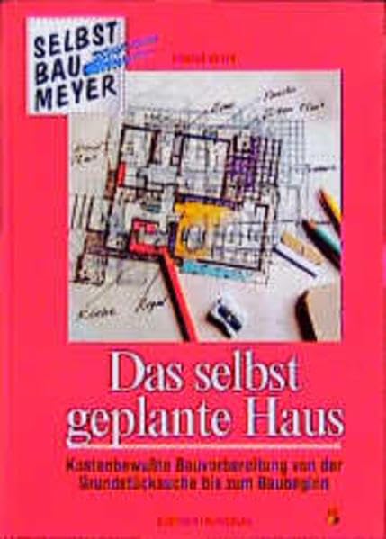 Das selbstgeplante Haus: Kostenbewusste Bauvorbereitung von der Grundstücksuche bis zum Baubeginn Law