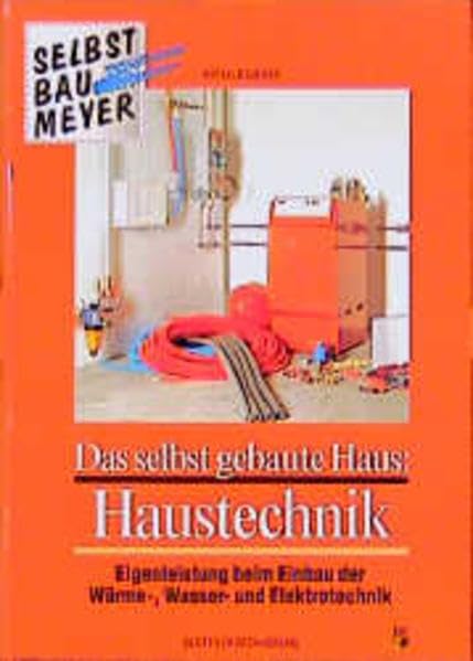 Das selbst gebaute Haus, Haustechnik: Eigenleistung beim Einbau der Wärme-, Wasser- und Elektrotechnik Books